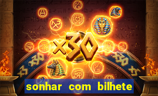 sonhar com bilhete de loteria livro dos sonhos